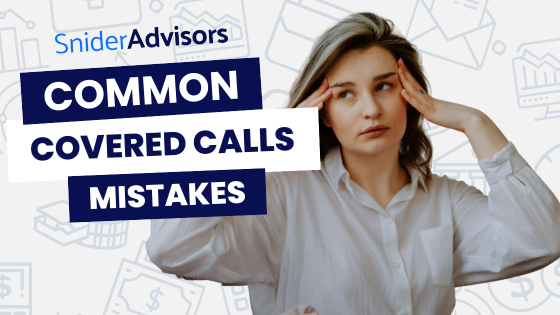 5 Mistakes to Avoid When Selling Covered Calls