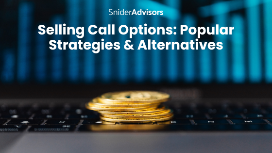 Selling Call Options: Popular Strategies & Alternatives
