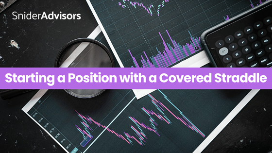 Starting a Position with a Covered Straddle