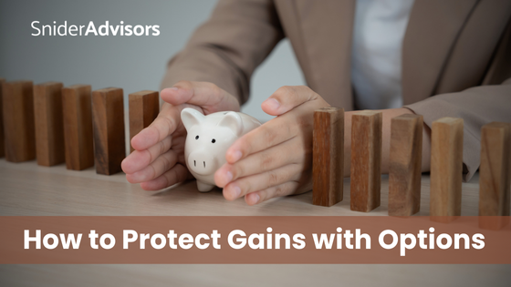 How to Protect Gains with Options