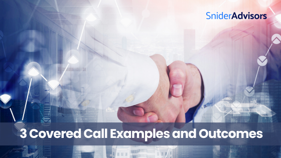 3 Covered Call Examples & the Outcomes