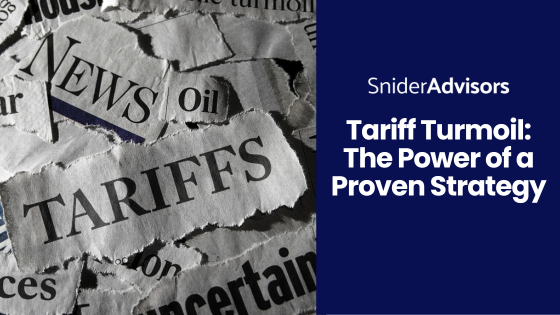 Tariff Turmoil – The Power of a Proven Strategy