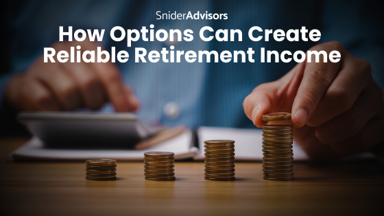 How Options Can Create Reliable Retirement Income