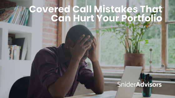 Covered Call Mistakes That Can Hurt Your Portfolio