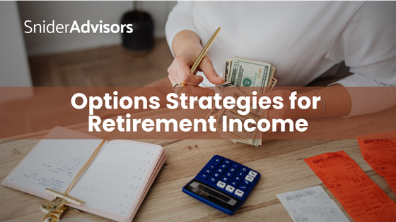 Options Strategies for Retirement Income: Using Covered Calls and Cash-Secured Puts