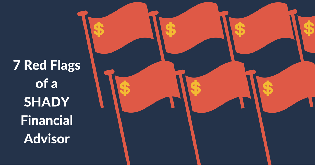7 Red Flags of Shady Financial Planners - Part 3